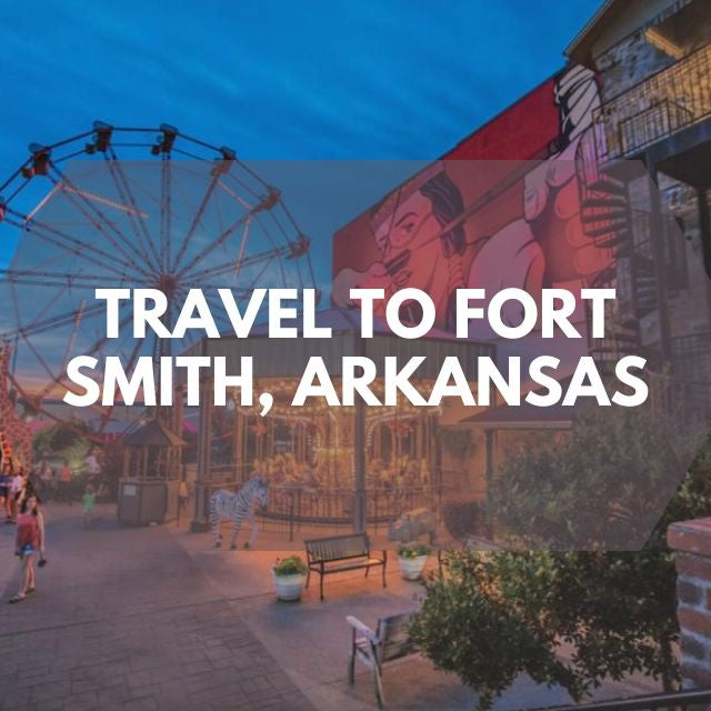 Travel to Fort Smith Arkansas