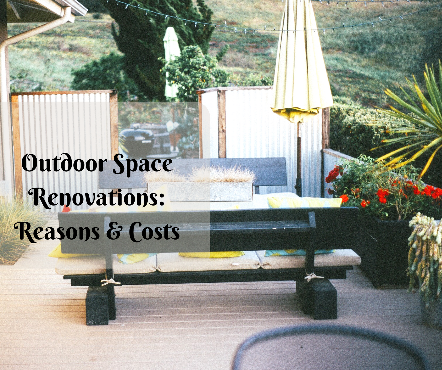 Outdoor Space Renovations: Reasons and Cost.