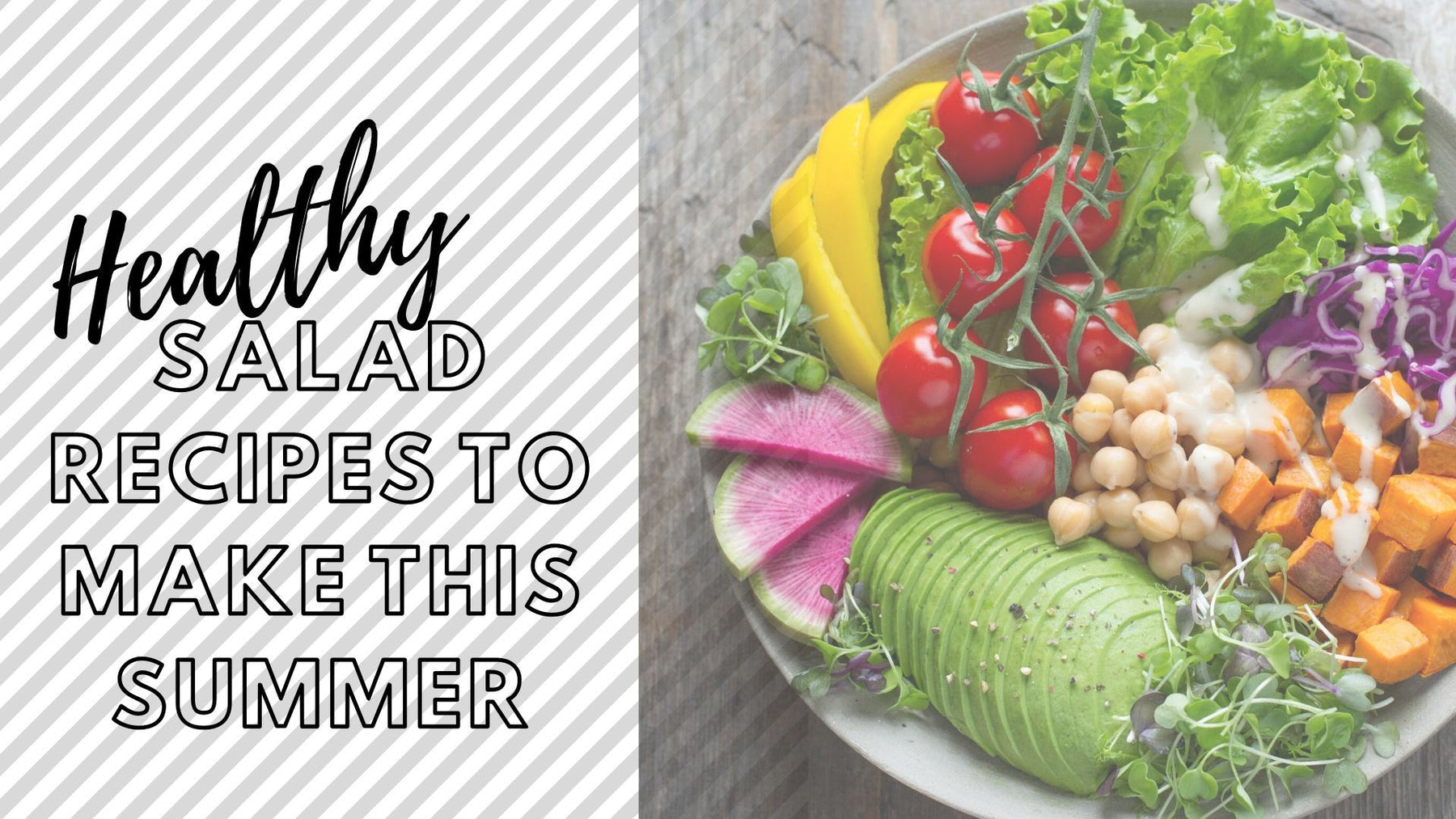 Plant - Healthy Salad Recipes to Make this Summer